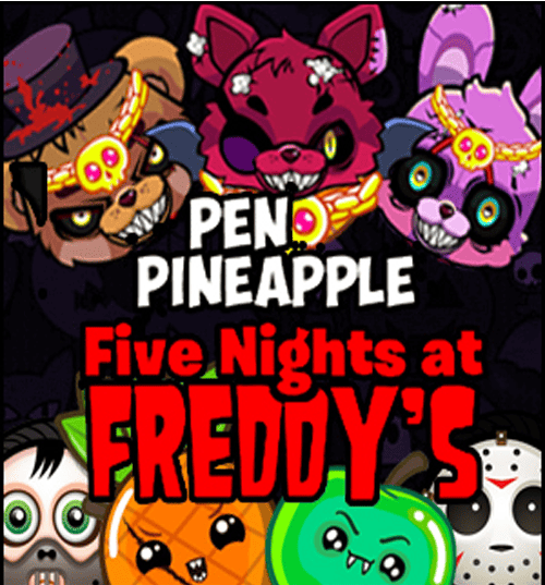 Pen Pineapple Five Nights at Freddy's Game